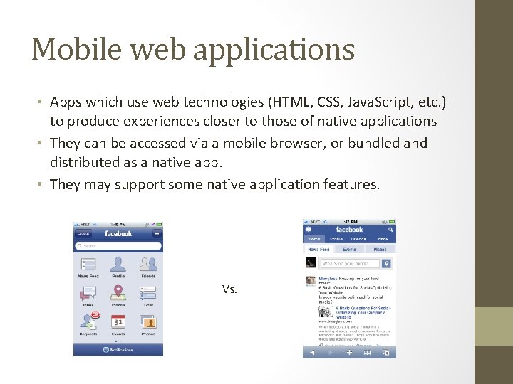 Mobile web applications • Apps which use web technologies (HTML, CSS, Java. Script, etc.