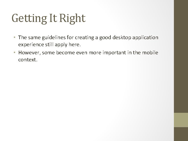 Getting It Right • The same guidelines for creating a good desktop application experience