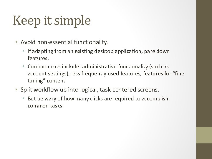 Keep it simple • Avoid non-essential functionality. • If adapting from an existing desktop