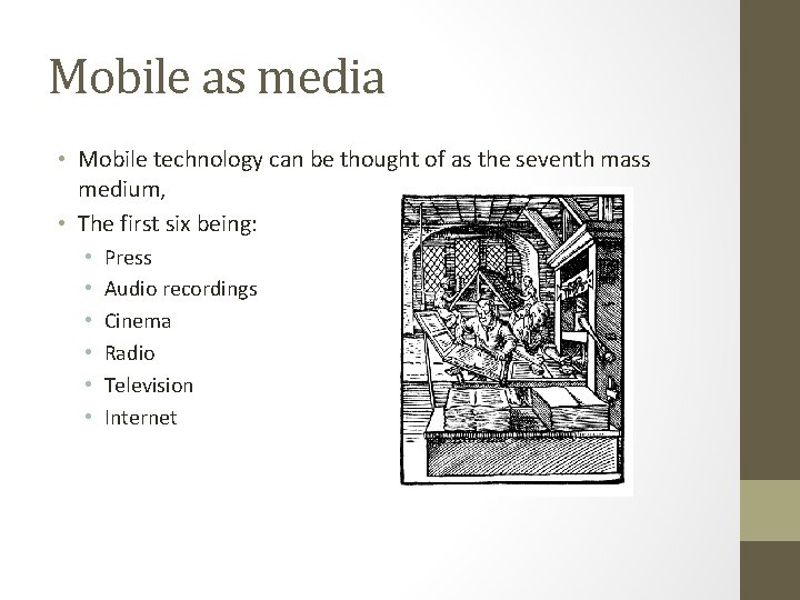 Mobile as media • Mobile technology can be thought of as the seventh mass