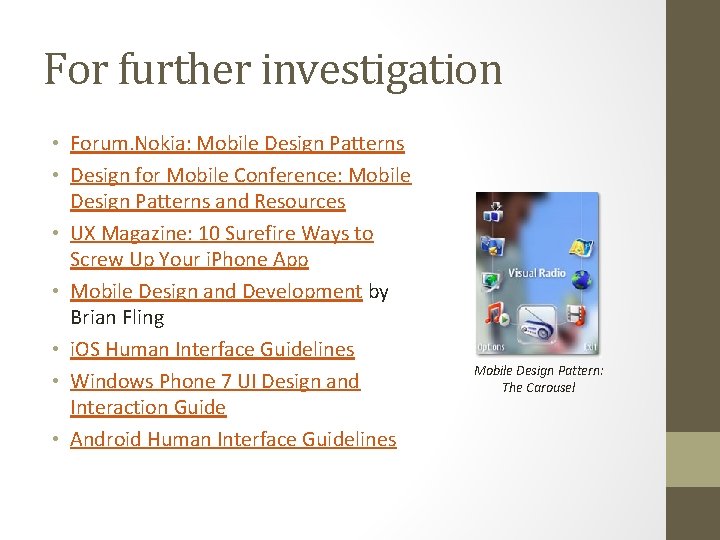 For further investigation • Forum. Nokia: Mobile Design Patterns • Design for Mobile Conference: