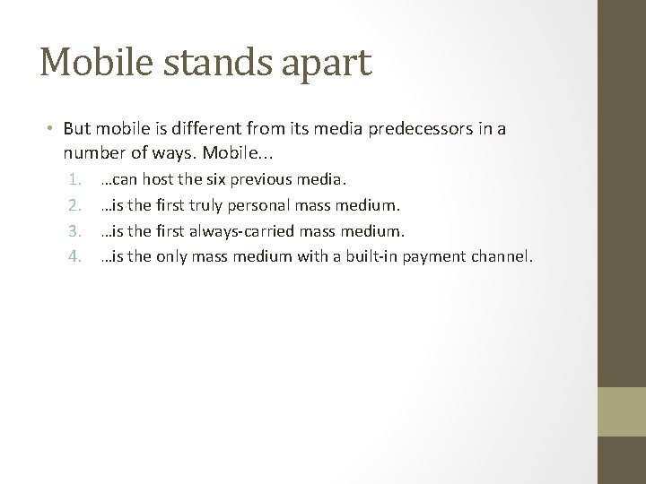 Mobile stands apart • But mobile is different from its media predecessors in a