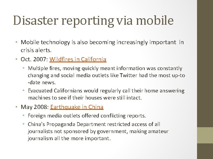 Disaster reporting via mobile • Mobile technology is also becoming increasingly important in crisis
