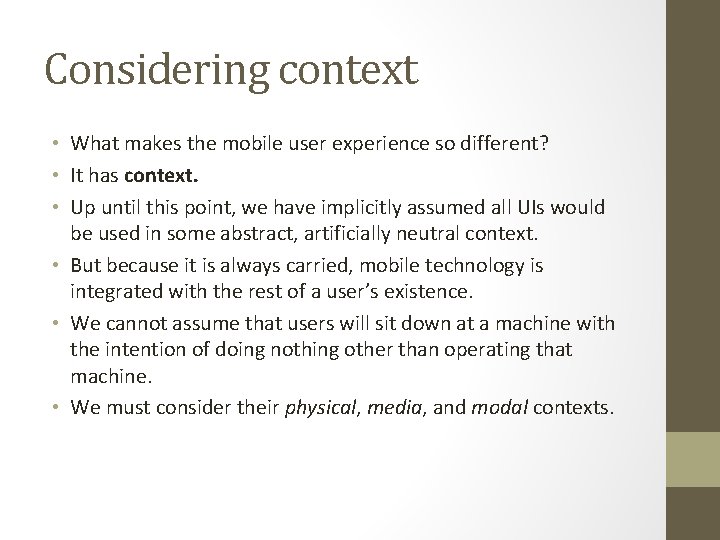 Considering context • What makes the mobile user experience so different? • It has