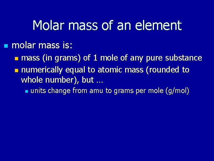 Molar mass of an element n molar mass is: mass (in grams) of 1