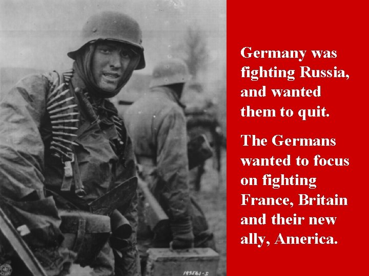Germany was fighting Russia, and wanted them to quit. The Germans wanted to focus