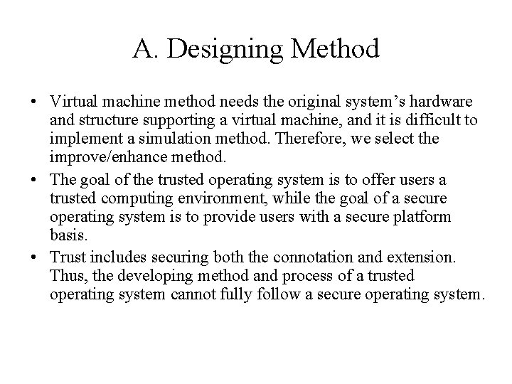 A. Designing Method • Virtual machine method needs the original system’s hardware and structure