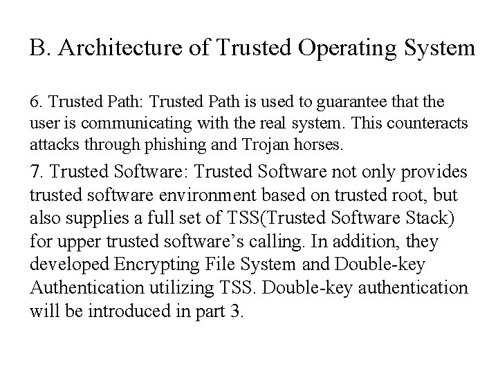 B. Architecture of Trusted Operating System 6. Trusted Path: Trusted Path is used to