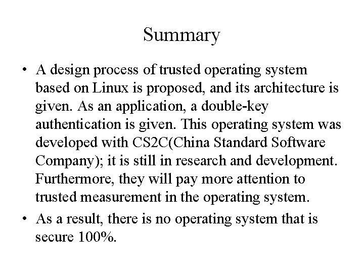 Summary • A design process of trusted operating system based on Linux is proposed,