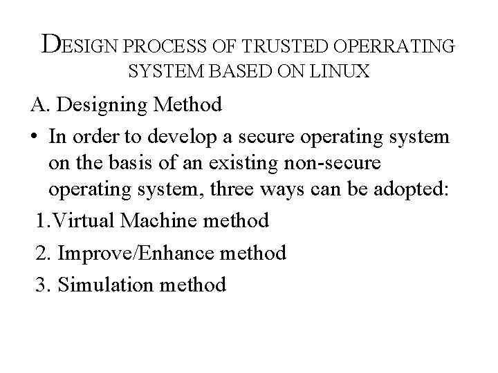 DESIGN PROCESS OF TRUSTED OPERRATING SYSTEM BASED ON LINUX A. Designing Method • In