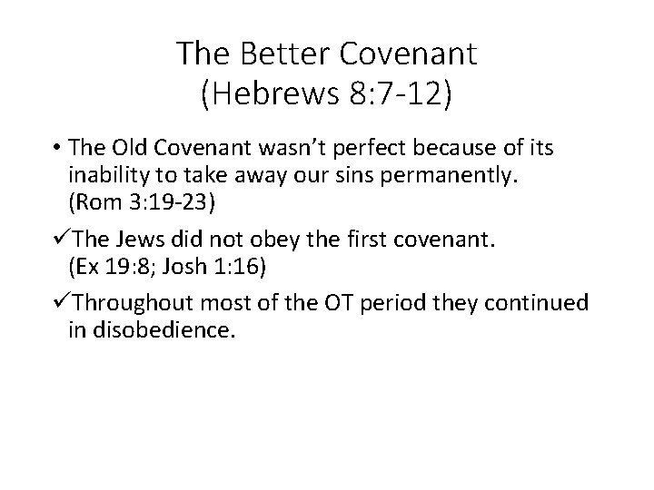 The Better Covenant (Hebrews 8: 7 -12) • The Old Covenant wasn’t perfect because
