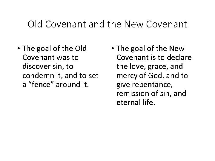 Old Covenant and the New Covenant • The goal of the Old Covenant was