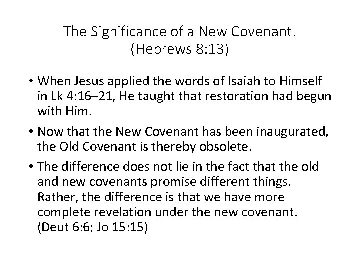 The Significance of a New Covenant. (Hebrews 8: 13) • When Jesus applied the