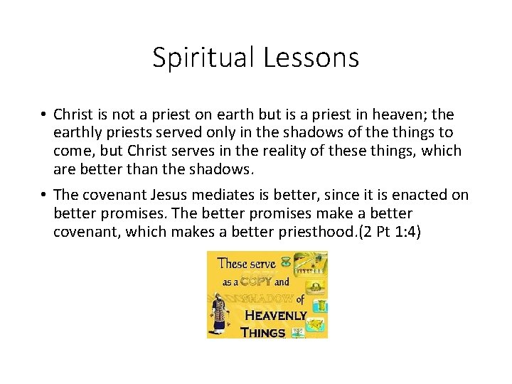 Spiritual Lessons • Christ is not a priest on earth but is a priest