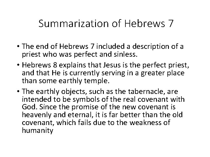 Summarization of Hebrews 7 • The end of Hebrews 7 included a description of