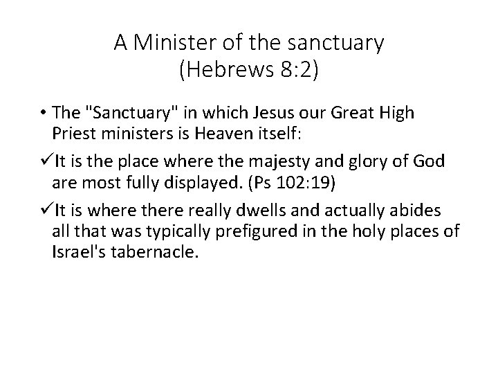A Minister of the sanctuary (Hebrews 8: 2) • The "Sanctuary" in which Jesus