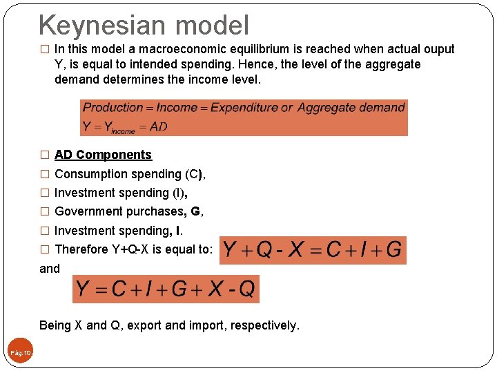 Keynesian model � In this model a macroeconomic equilibrium is reached when actual ouput