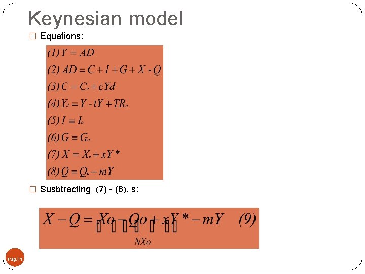 Keynesian model � Equations: � Susbtracting (7) - (8), s: Pág. 11 