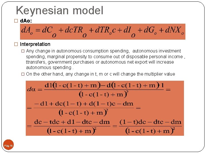 Keynesian model � d. Ao: � Interpretation � Any change in autonomous consumption spending,