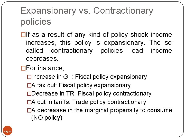 Expansionary vs. Contractionary policies �If as a result of any kind of policy shock