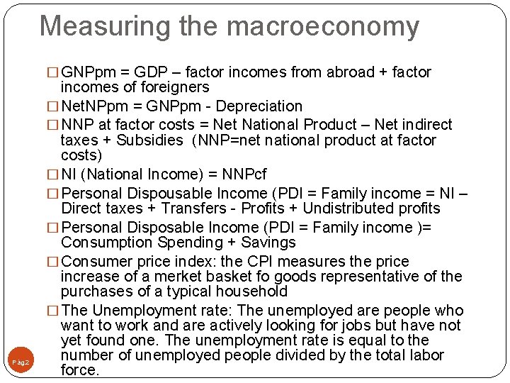 Measuring the macroeconomy � GNPpm = GDP – factor incomes from abroad + factor