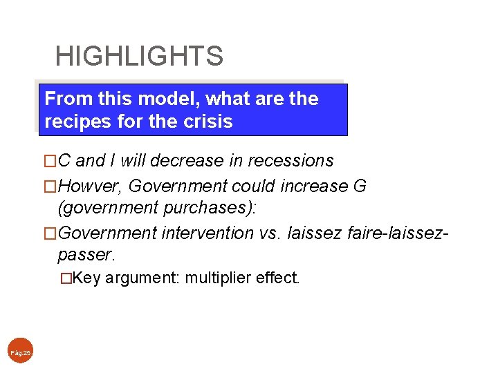 HIGHLIGHTS From this model, what are the recipes for the crisis �C and I