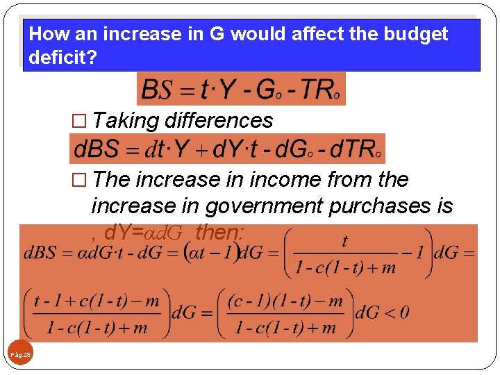 How an increase in G would affect the budget deficit? � Taking differences �