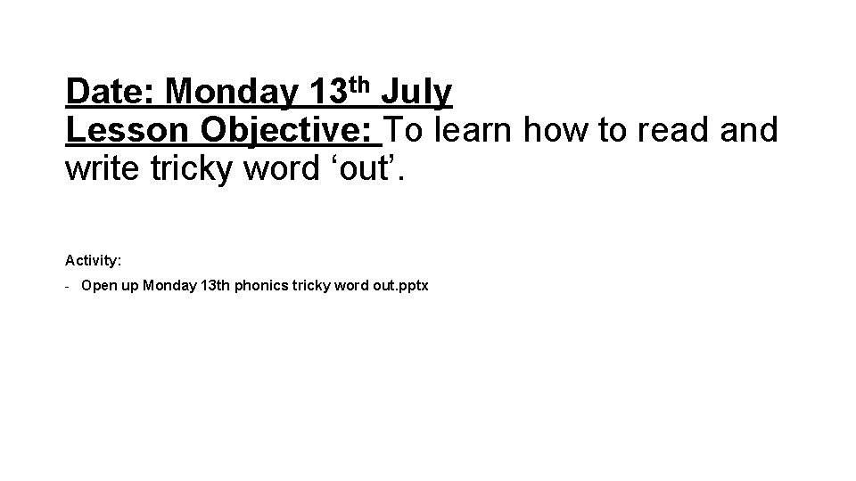 Date: Monday 13 th July Lesson Objective: To learn how to read and write