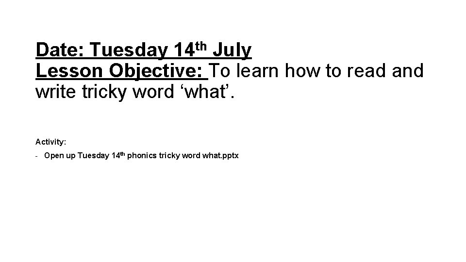 Date: Tuesday 14 th July Lesson Objective: To learn how to read and write