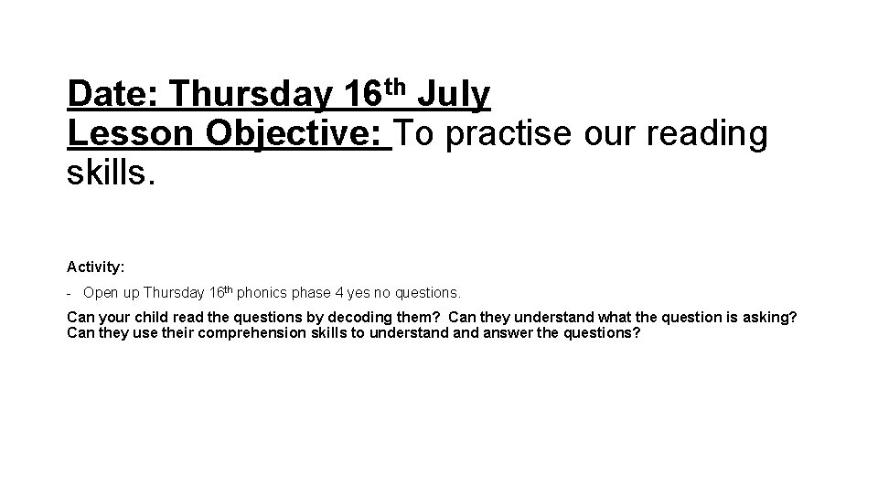 Date: Thursday 16 th July Lesson Objective: To practise our reading skills. Activity: -