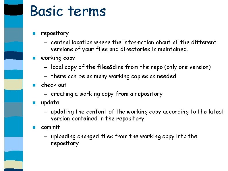 Basic terms repository – central location where the information about all the different versions