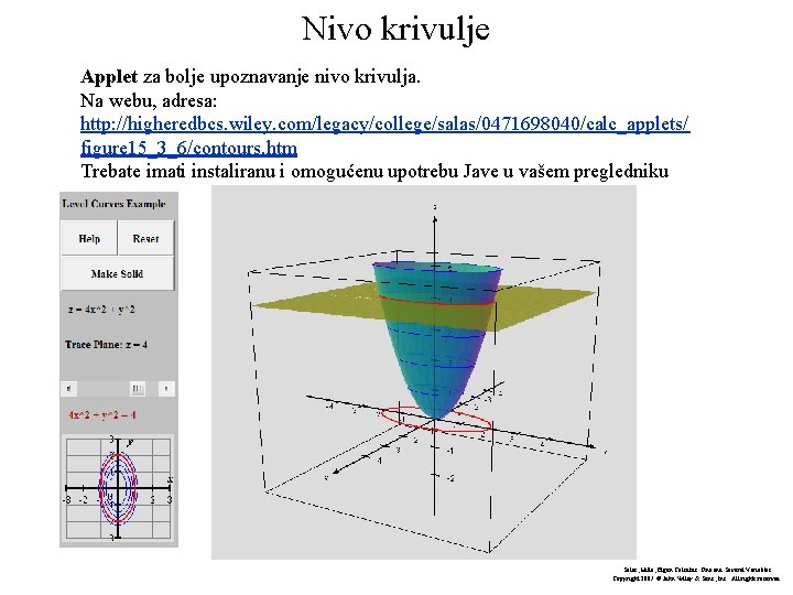 Nivo krivulje Applet za bolje upoznavanje nivo krivulja. Na webu, adresa: http: //higheredbcs. wiley.