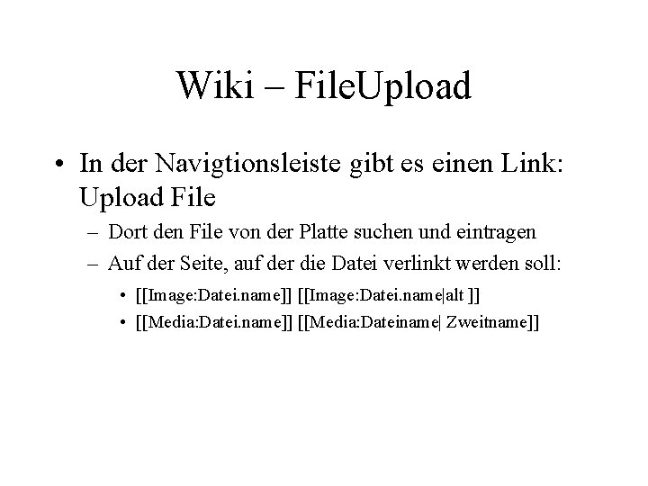 Wiki – File. Upload • In der Navigtionsleiste gibt es einen Link: Upload File