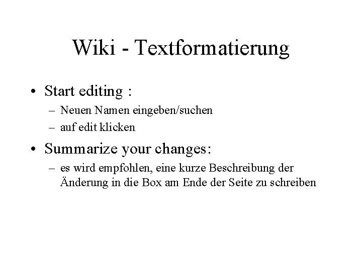 Wiki - Textformatierung • Start editing : – Neuen Namen eingeben/suchen – auf edit