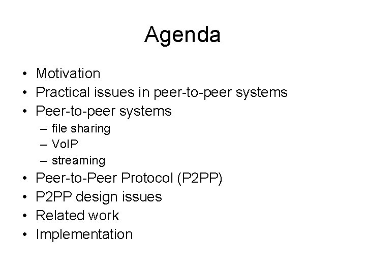 Agenda • Motivation • Practical issues in peer-to-peer systems • Peer-to-peer systems – file