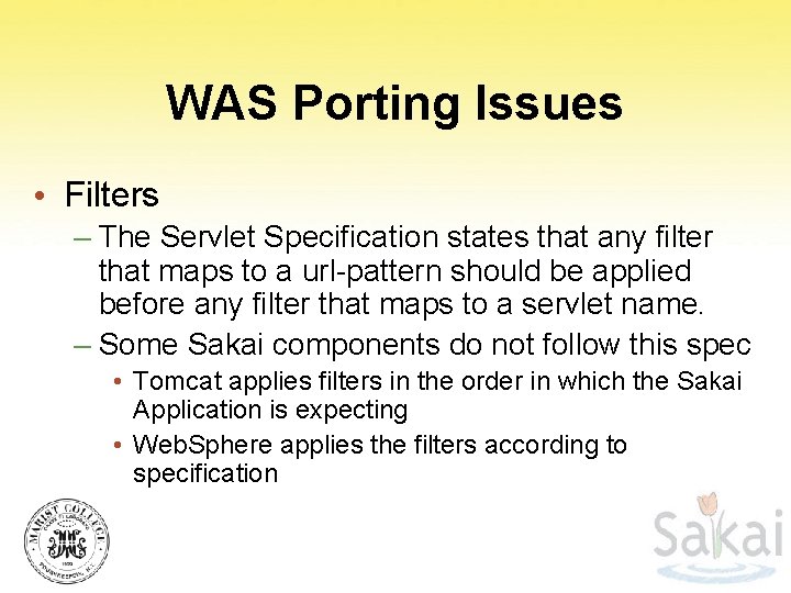 WAS Porting Issues • Filters – The Servlet Specification states that any filter that