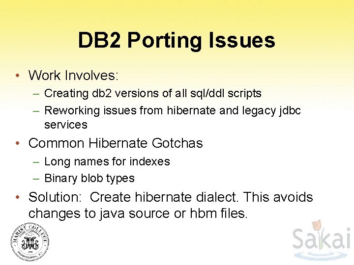 DB 2 Porting Issues • Work Involves: – Creating db 2 versions of all