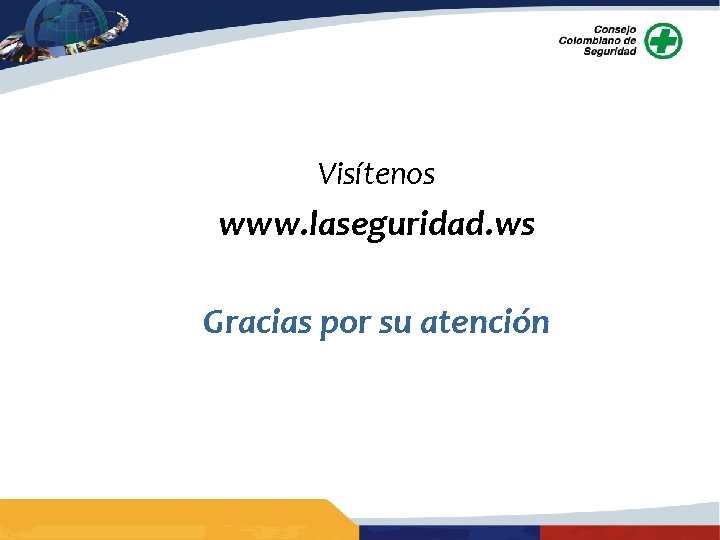 Visítenos www. laseguridad. ws Gracias por su atención 