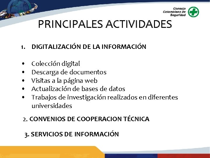 PRINCIPALES ACTIVIDADES 1. DIGITALIZACIÓN DE LA INFORMACIÓN • • • Colección digital Descarga de