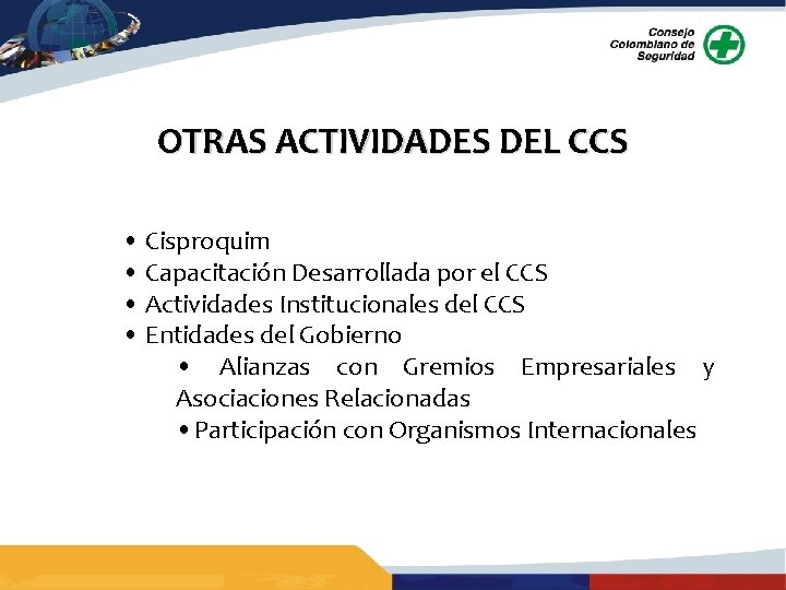 OTRAS ACTIVIDADES DEL CCS • Cisproquim • Capacitación Desarrollada por el CCS • Actividades