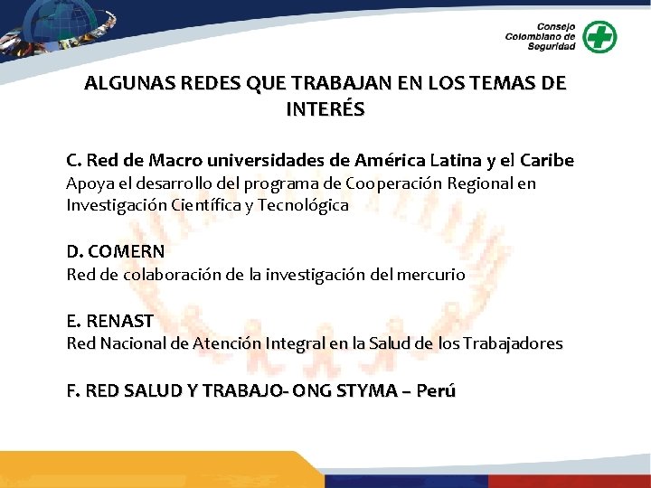 ALGUNAS REDES QUE TRABAJAN EN LOS TEMAS DE INTERÉS C. Red de Macro universidades