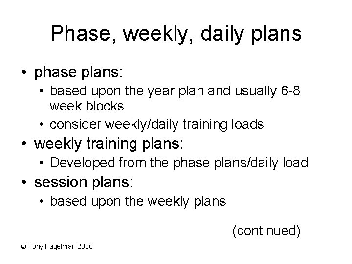 Phase, weekly, daily plans • phase plans: • based upon the year plan and