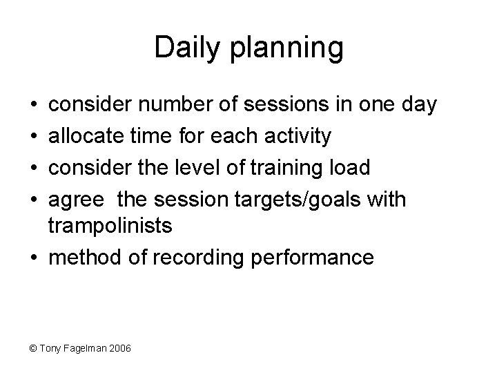 Daily planning • • consider number of sessions in one day allocate time for