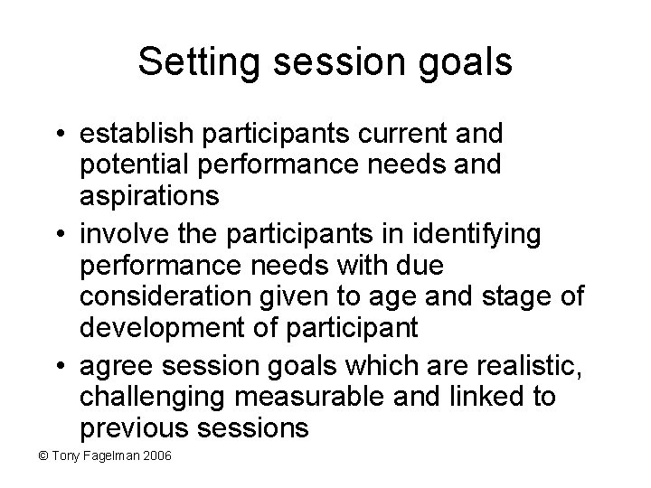 Setting session goals • establish participants current and potential performance needs and aspirations •