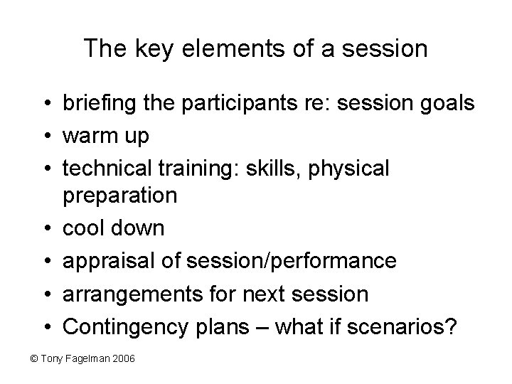 The key elements of a session • briefing the participants re: session goals •