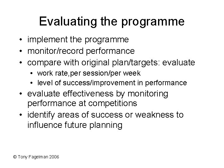 Evaluating the programme • implement the programme • monitor/record performance • compare with original