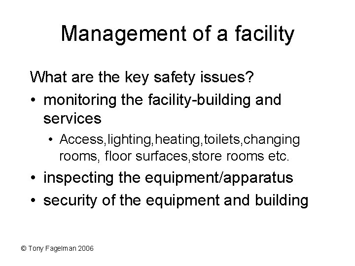 Management of a facility What are the key safety issues? • monitoring the facility-building