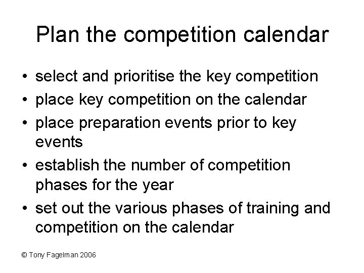 Plan the competition calendar • select and prioritise the key competition • place key