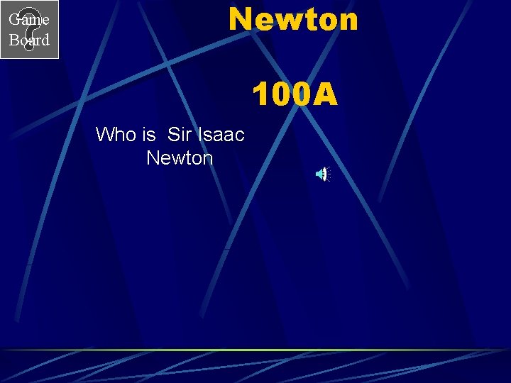 Game Board Newton 100 A Who is Sir Isaac Newton 