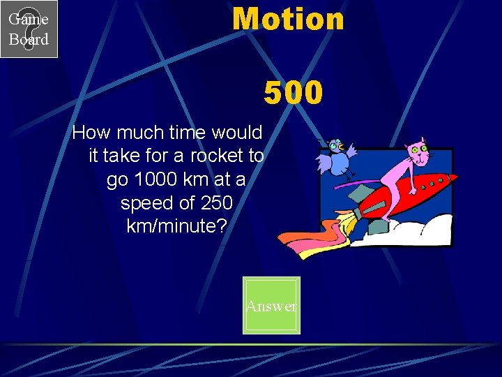 Game Board Motion 500 How much time would it take for a rocket to